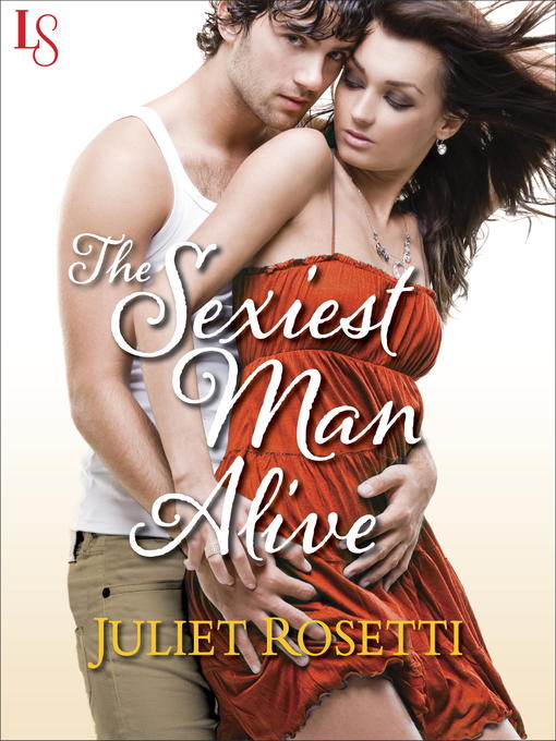 Title details for The Sexiest Man Alive by Juliet Rosetti - Available
